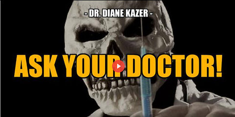 ASK YOUR DOCTOR IF THE DEATH JAB IS RIGHT FOR YOU!! -- Dr. Diane Kazer