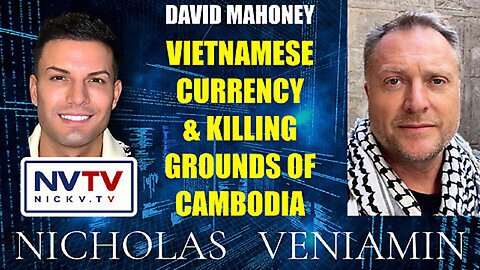 Nicholas Veniamin ☎️ David Mahoney Discusses Vietnamese Currency & Killing Grounds Of Cambodia