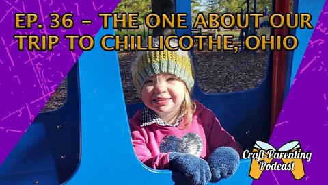 Ep. 36 - The One About Our Trip To Chillicothe Ohio