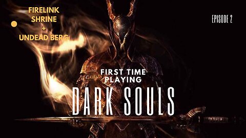 First Time Playing Dark Souls ep 2 Firelink Shrine and Undead Berg