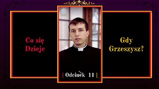 Co się dzieje gdy Grzeszysz? | Odcinek 11