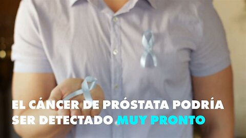 Esta prueba podrá detectar el cáncer de próstata con bastante antelación