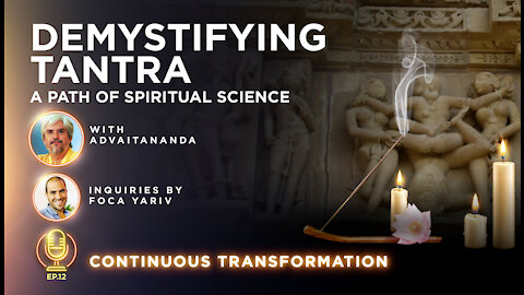 Episode 12: Demystifying Tantra - a Path of Spiritual Science (Inquiries by Foca Yariv)