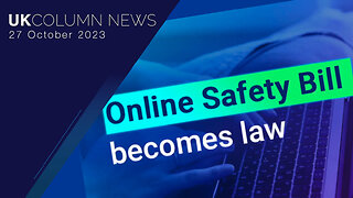 Highly Controversial Online Safety Act Is Now On Statute Books - UK Column News