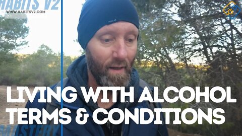 LIVING WITH ALCOHOL TERMS AND CONDITIONS - What If I Don't Stop Drinking Alcohol?