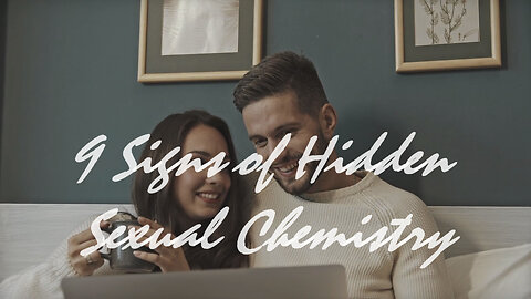 9 Little Habits To Have A Better Day / 9 Signs of Hidden Sexual Chemistry