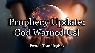 Prophecy Update: God Warned Us!
