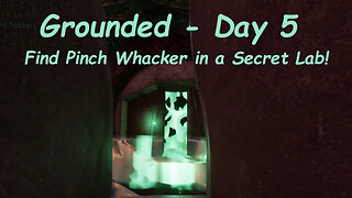 Grounded Video Game - Day 5 – Finding the Level 3 Pinch Whacker weapon in a secret lab!
