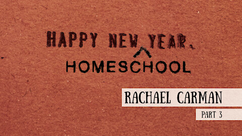 Happy New (Homeschool) Year! - Rachael Carman, Part 3 (Meet the Cast)
