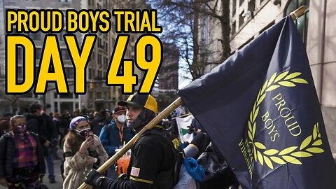 Proud Boys Trial Day 49