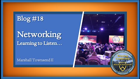 MT2 Growing Leadership Blog #18 – Networking – Learning to Listen.