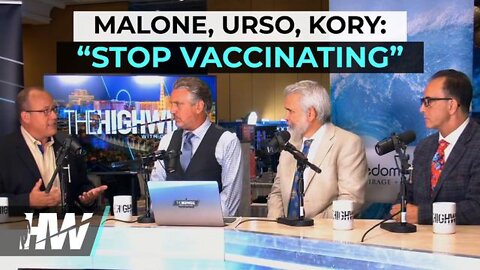 MALONE, URSO, KORY: “STOP VACCINATING”