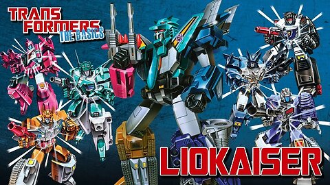 Transformers The Basics: Ep 189 - LIOKAISER