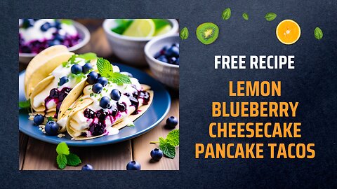 Free Lemon Blueberry Cheesecake Pancake Tacos Recipe 🍋🥞Free Ebooks +Healing Frequency🎵
