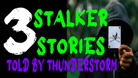 Three Stalker Stories Told in a Thunderstorm