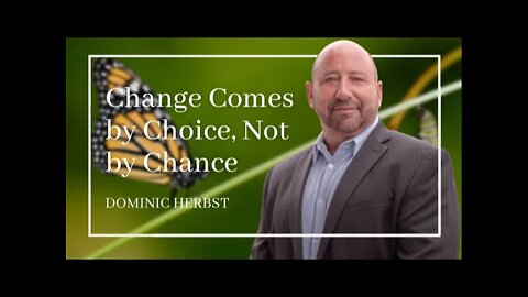 Change Comes By Choice Not By Chance