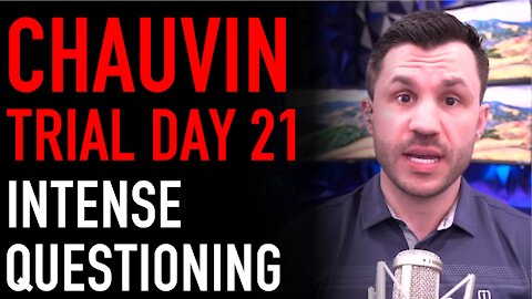 Chauvin Trial Day 21 Analysis: Intense Expert Witness Testimony