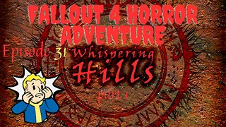 FALLOUT 4 HORROR ADVENTURE Episode 31: WHISPERING HILLS part 1