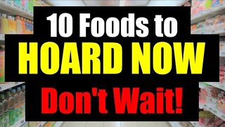 Get these FOODS NOW while you CAN - Don't Wait!