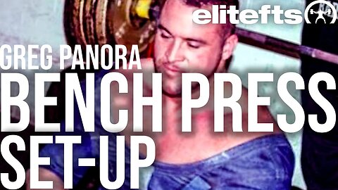 Greg Panora Bench Press Set-Up | Try This Before You Lift...