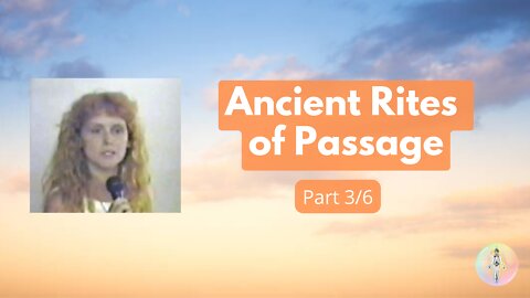 3 - Ancient Rites of Passage - Ashayana Deane July 1999