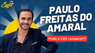 PAULO FREITAS DO AMARAL ( Pode o CDS renascer?) - Zuga Podcast #91