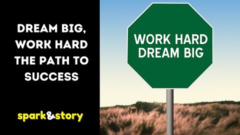 Dream Big, Work Hard The Path to Success
