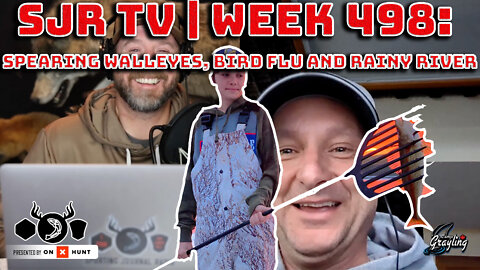 SJR TV | Week 498: Spearing Walleyes, Bird Flu and Rainy River Updates