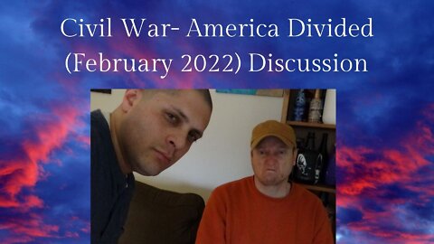 Civil War- America Divided (February 2022) Discussion