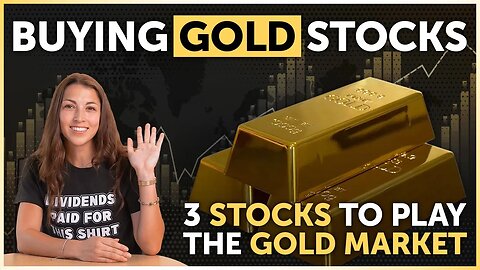 Buying Gold Stocks | 3 Stocks to Play the Gold Market