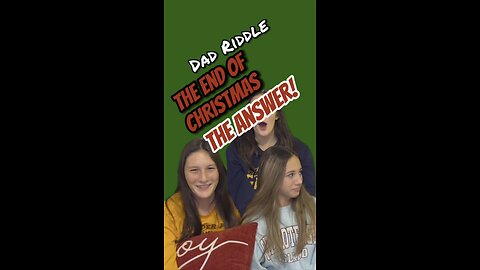 What is the End of Christmas for you? Holiday Riddle from Dad