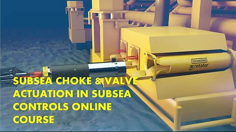 Subsea Choke & Valve Actuation Online Course