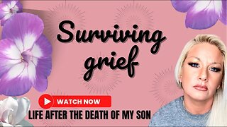 Surviving Grief, Life after the death of my son, Blessed Beyond Measure