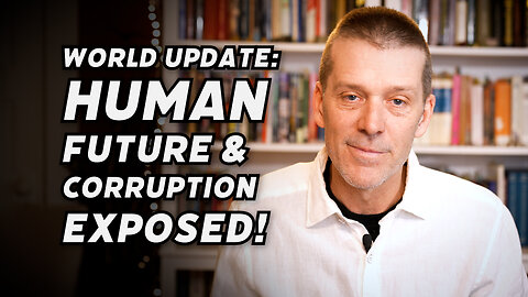 PREPARING FOR THE NEXT STAGE! THE VISION OF THE FUTURE OF HUMANITY VS. CORRUPTION EXPOSED!