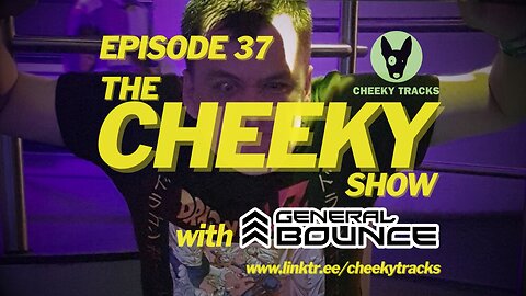 The Cheeky Show with General Bounce #37: July 2024