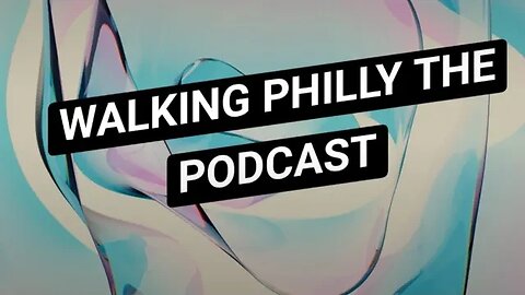 Walking Philly The Podcast Merch and YouTybe Talk