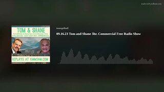 09.16.23 Tom and Shane 3hr. Commercial Free Radio Show