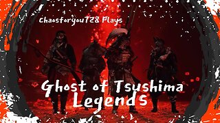 Chaosforyou728 Plays Ghost of Tsushima Legends Lets Ninja Around For A Bit