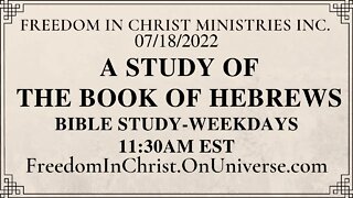 A Study of the Book of Hebrews by by BobGeorge.net | Freedom In Christ Bible Study 7-18-22