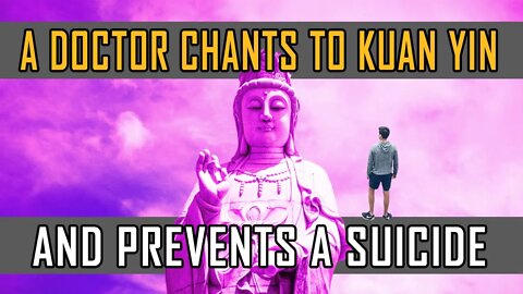 A Doctor Calls to Kuan Yin and Saves a Teen from Suicide