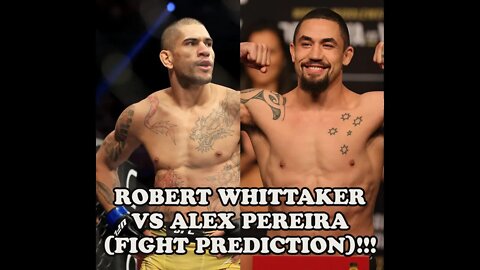 ROBERT WHITTAKER VS ALEX PEREIRA(FIGHT PREDICTION)!!!