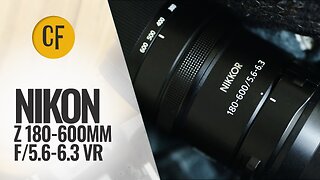Nikon Z 180-600mm f/5.6-6.3 VR lens review