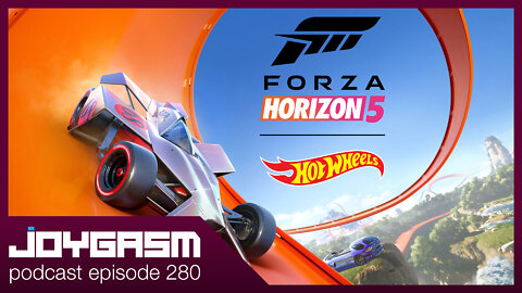 FORZA HORIZON 5 HOT WHEELS DLC Joygasm Podcast Ep 280