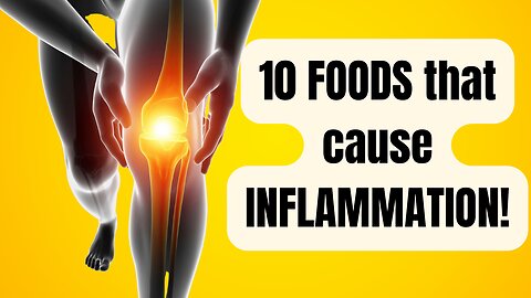 10 FOODS Fueling INFLAMMATION in Your Body!