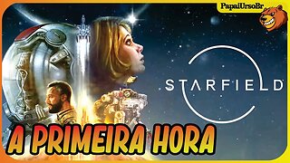 STARFIELD │ A PRIMEIRA HORA COM O URSO