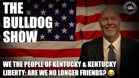 We The People of Kentucky And Kentucky Liberty: Are We No Longer Friends?