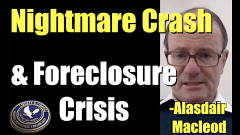 Nightmare Crash & Foreclosure Crisis | Alasdair Macleod