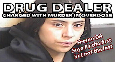 Drug Dealer in Fresno CA Charged with MURDER in Overdose Death