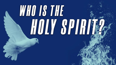 Holy Spirit - Who is He?