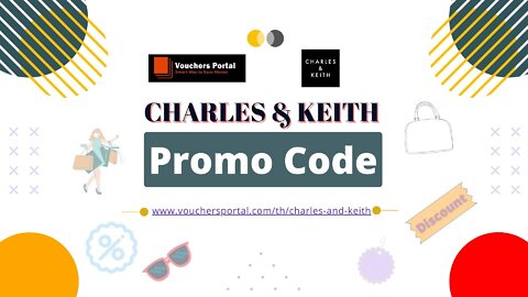 Get Charles & Keith Promo code in Thailand 2022 | ส่วนลด Charles & Keith